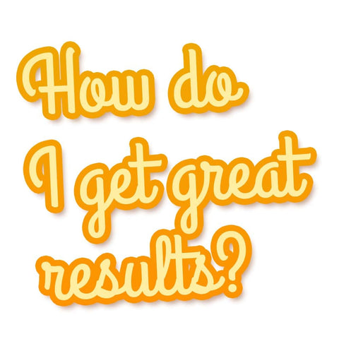 How do I get the best results? 📈