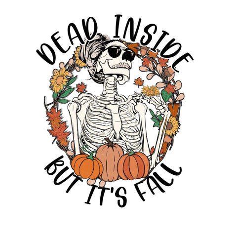 dBoldTees DTF Transfer DTF TRANSFER - Dead Inside But It's Fall 7004