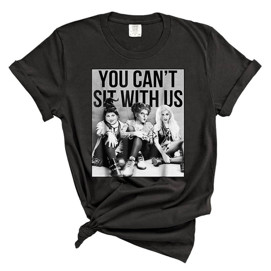 dBoldTees DTF Transfer DTF TRANSFER - You Can't Sit With Us Sanderson Sisters 7075
