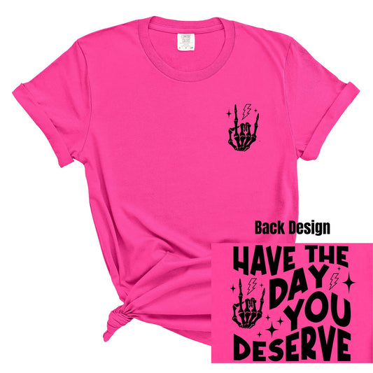 1717, 3001 Have The Day You Deserve Graphic Tee - Neon Pink S