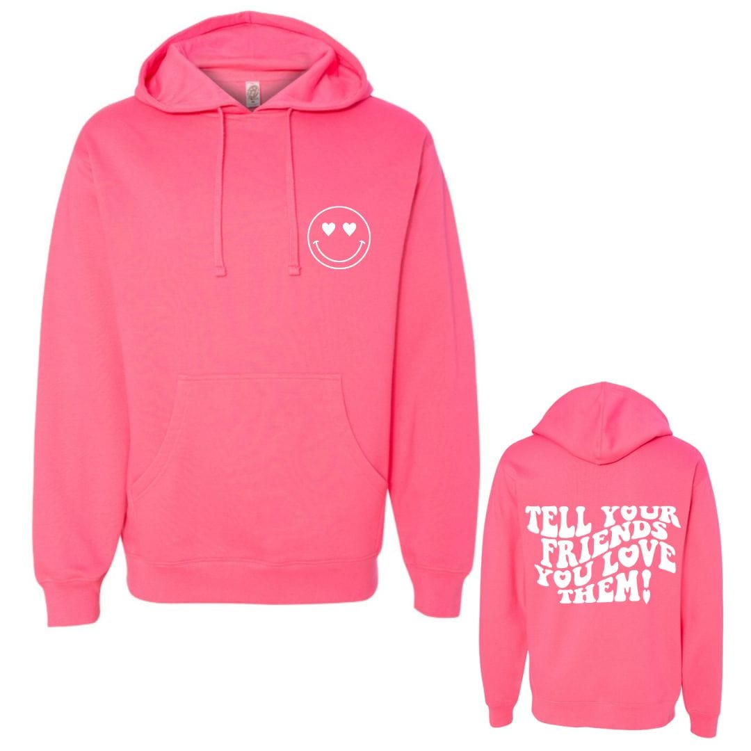 dBoldTees Independent SS4500 Neon Pink Tell Your Friends You Love Them Pullover Hooded Sweatshirt Neon Pink