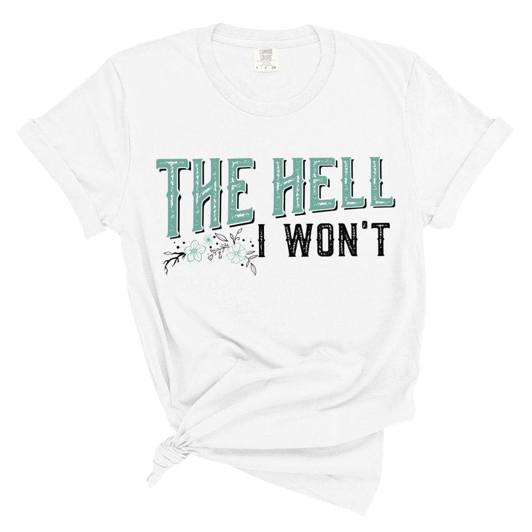 1717, 3001 The Hell I Won't Graphic Tee