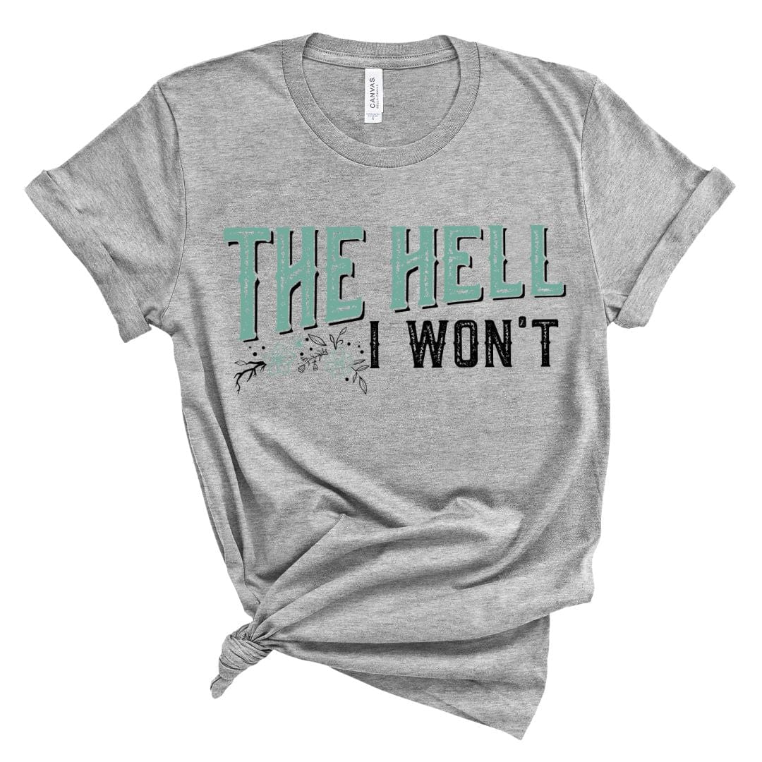 1717, 3001 The Hell I Won't Graphic Tee