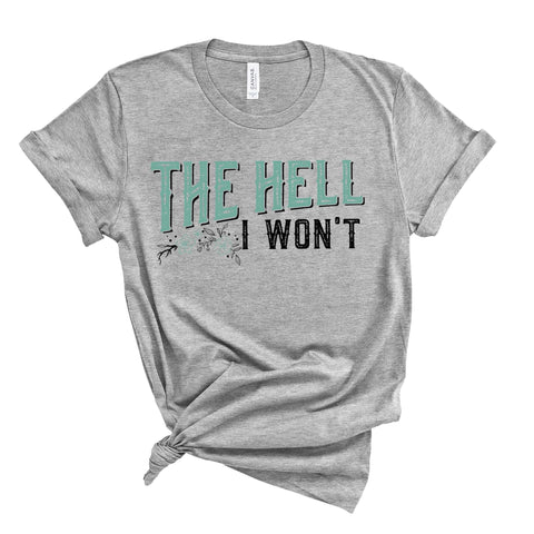 dBoldTees DTF Transfer DTF TRANSFER - 4027 The Hell I Won't